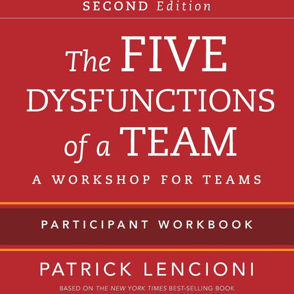 The Five Dysfunctions of a Team: Intact Teams Participant Workbook