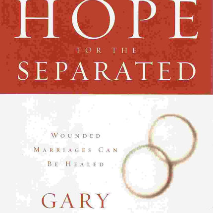 Hope For the Separated: Wounded Marriages Can Be Healed
