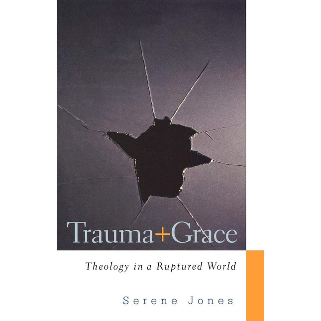 Trauma and Grace: Theology in a Ruptured World