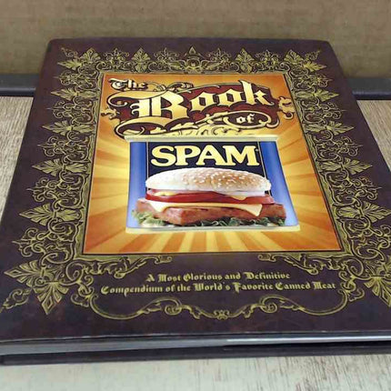 The Book of Spam: A Most Glorious and Definitive Compendium of the World's Favorite Canned Meat