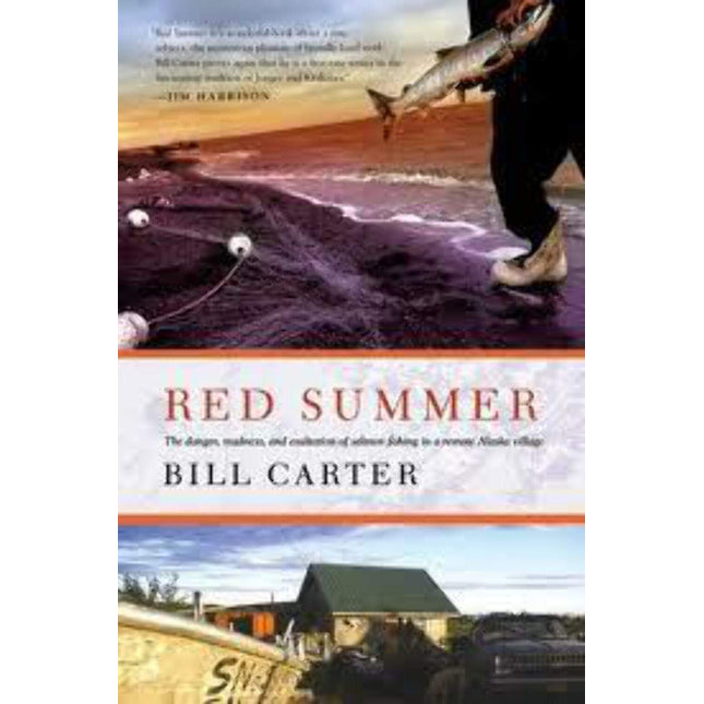 Red Summer: The Danger, Madness, and Exaltation of Salmon Fishing in a Remote Alaskan Village