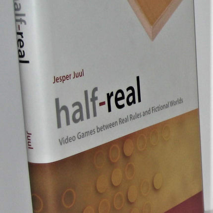 Half-Real: Video Games Between Real Rules and Fictional Worlds