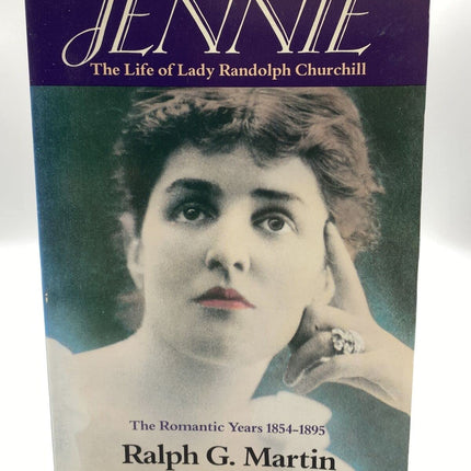 Jennie: The Life of Lady Randolph Churchill, Vol. 1: The Romantic Years, 1854-1895