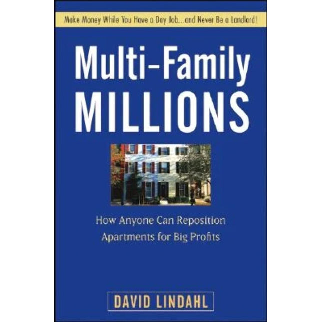 Multi-Family Millions: How Anyone Can Reposition Apartments for Big Profits