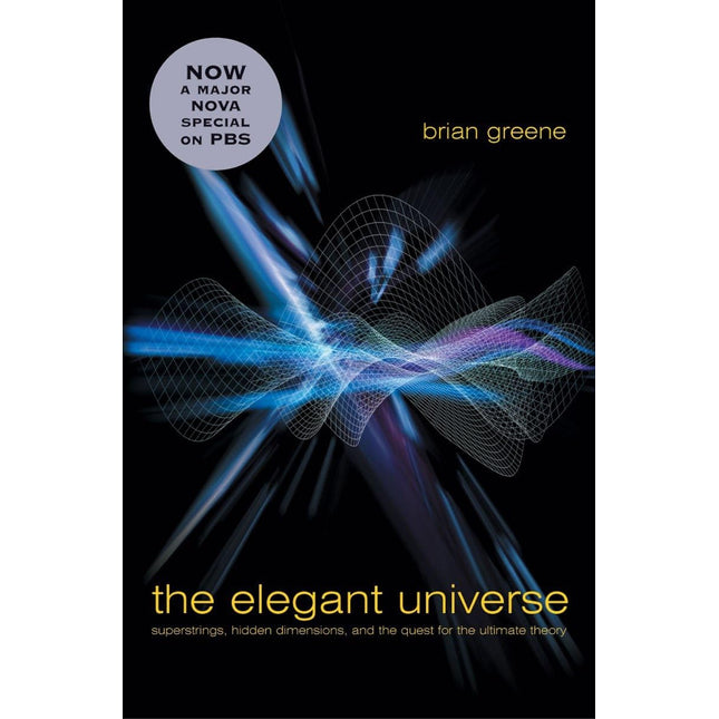 The Elegant Universe: Superstrings, Hidden Dimensions, and the Quest for the Ultimate Theory