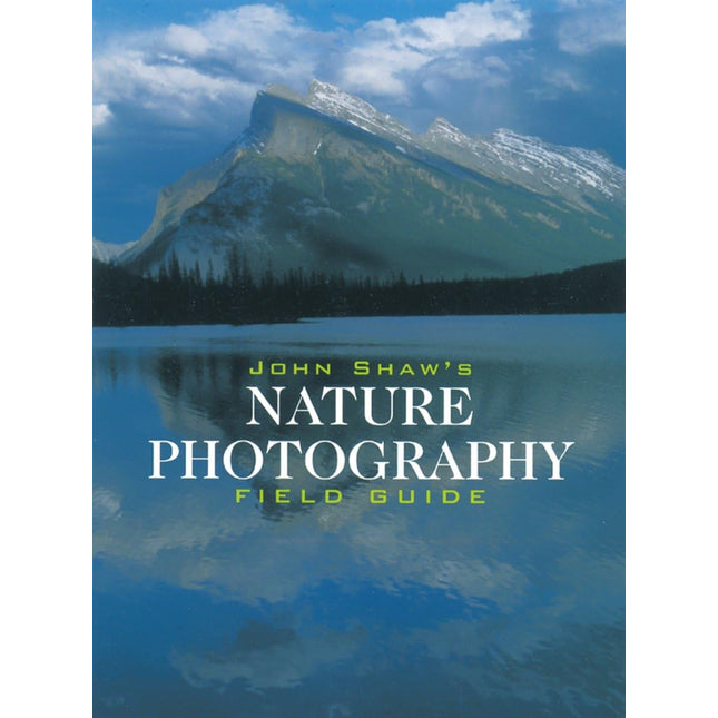 John Shaw's Nature Photography Field Guide