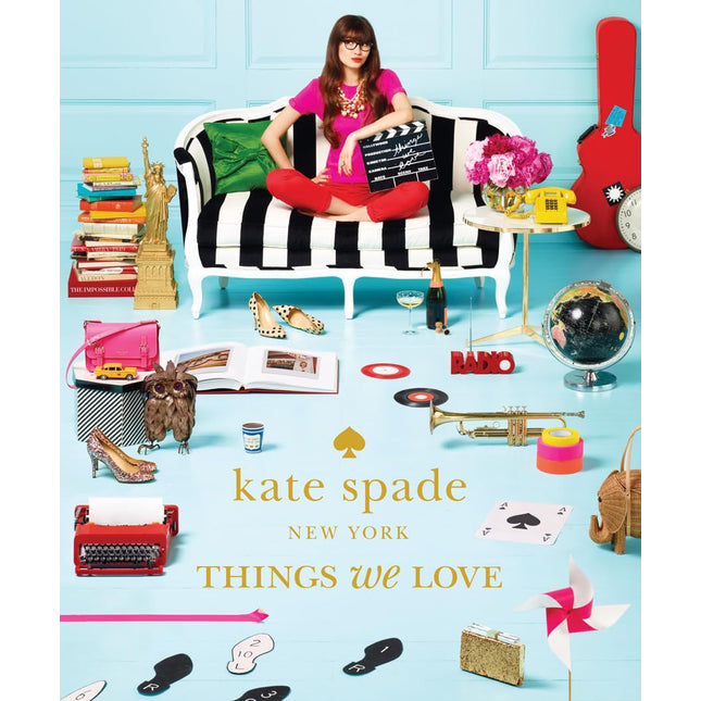 Kate Spade New York: Things We Love - Twenty Years of Inspiration, Intriguing Bits and Other Curiosities