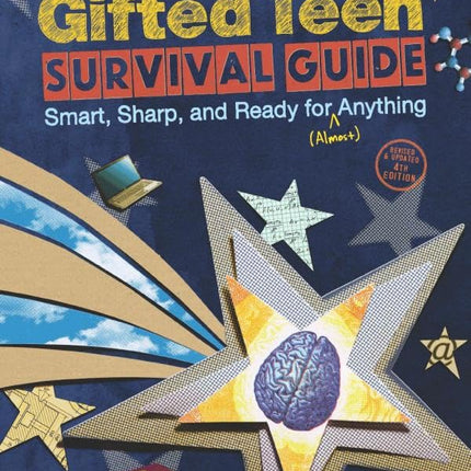The Gifted Teen Survival Guide: Smart, Sharp, and Ready for (Almost) Anything