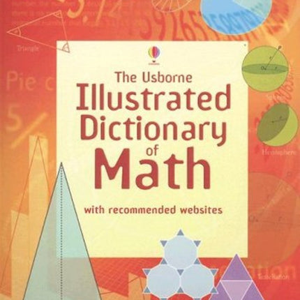 The Usborne Illustrated Dictionary of Math: Internet Referenced