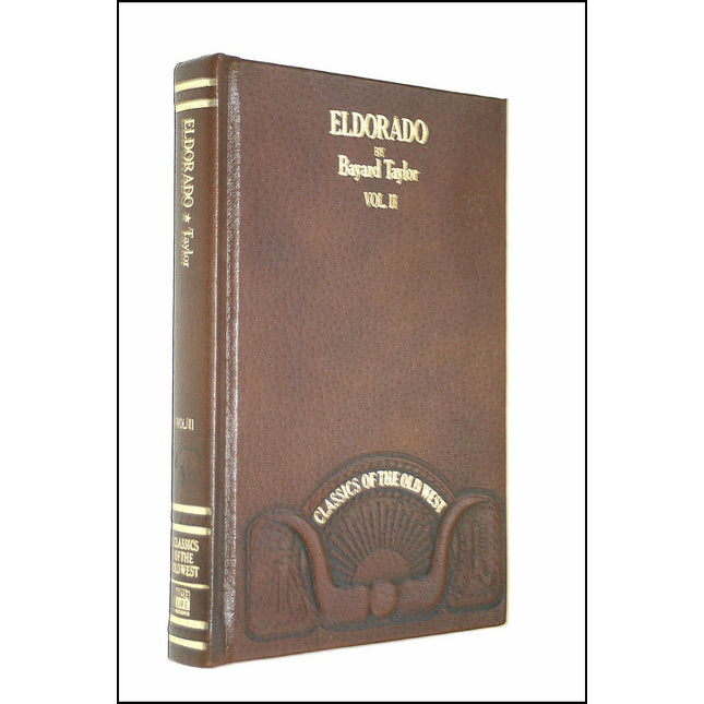 Eldorado, or, Adventures in the Path of Empire: Comprising A Voyage to California, via Panama; Life in San Francisco and Monterey; Pictures of the Gold Region, and Experiences of Mexican Travel. Vol. II.