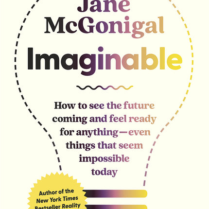 Imaginable: How to See the Future Coming and Feel Ready for Anything―Even Things That Seem Impossible Today