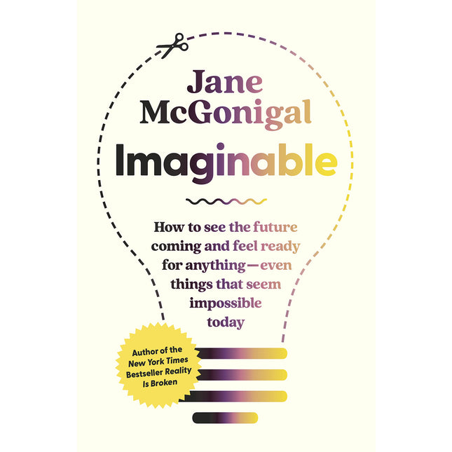 Imaginable: How to See the Future Coming and Feel Ready for Anything―Even Things That Seem Impossible Today