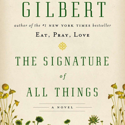 The Signature of All Things: A Novel