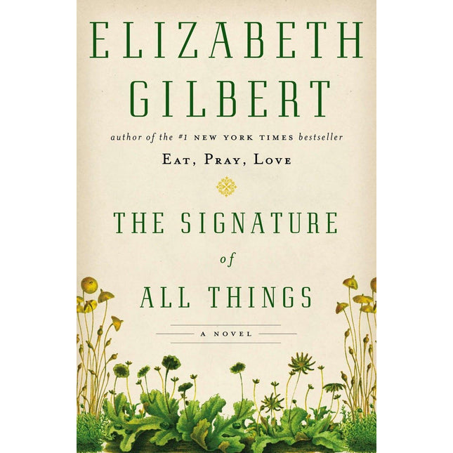 The Signature of All Things: A Novel