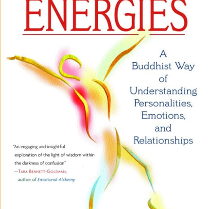 The Five Wisdom Energies: A Buddhist Way of Understanding Personalities, Emotions, and Relationships