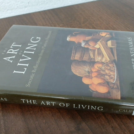 The Art of Living: Socratic Reflections from Plato to Foucault (Volume 61) (Sather Classical Lectures)