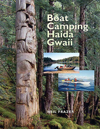 Boat Camping Haida Gwaii: A Small Vessel Guide to the Queen Charlotte Islands