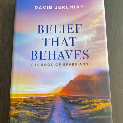 Belief That Behaves: The Book of Ephesians