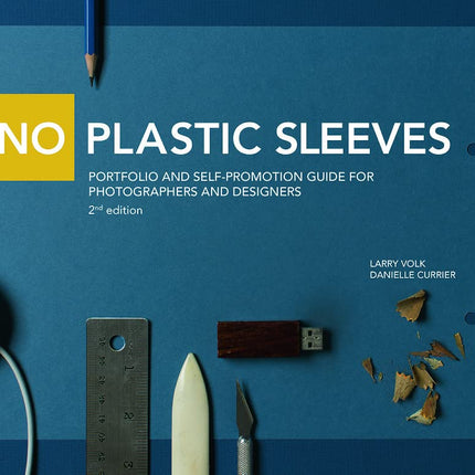No Plastic Sleeves: Portfolio and Self-Promotion Guide for Photographers and Designers