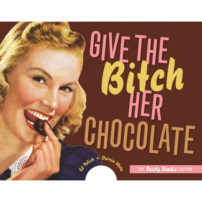 Give the Bitch Her Chocolate