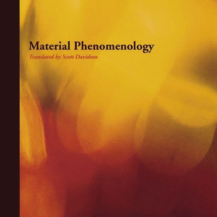 Material Phenomenology (Perspectives in Continental Philosophy)