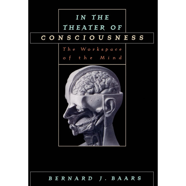 In the Theater of Consciousness: The Workspace of the Mind