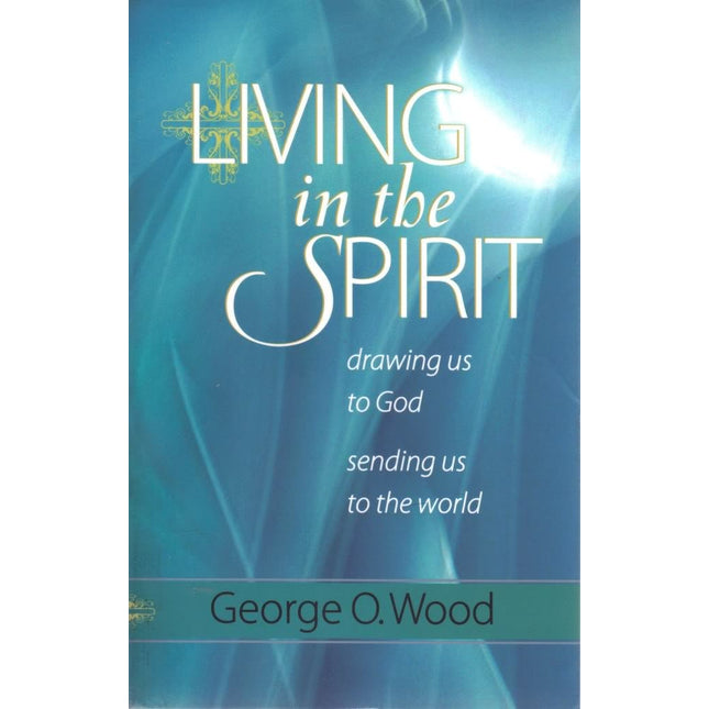 Living in the Spirit: Drawing Us to God, Sending Us to the World
