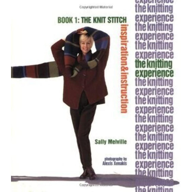 The Knitting Experience Book 1: The Knit Stitch, Inspiration & Instruction