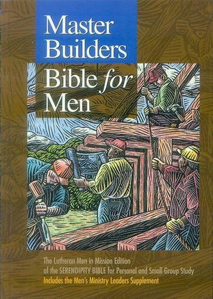 Master Builders Bible for Men: The Lutheran Men in Mission Edition of the Serendipity Bible for Personal and Small Group Study