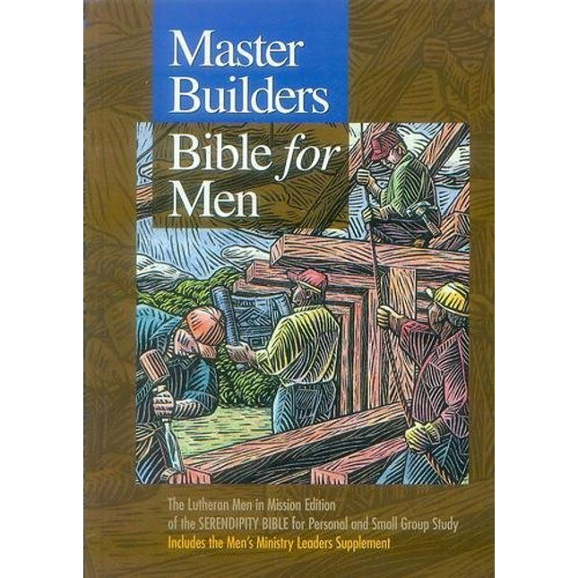 Master Builders Bible for Men: The Lutheran Men in Mission Edition of the Serendipity Bible for Personal and Small Group Study