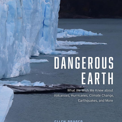 Dangerous Earth: What We Wish We Knew about Volcanoes, Hurricanes, Climate Change, Earthquakes, and More