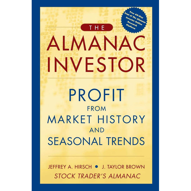 The Almanac Investor: Profit from Market History and Seasonal Trends