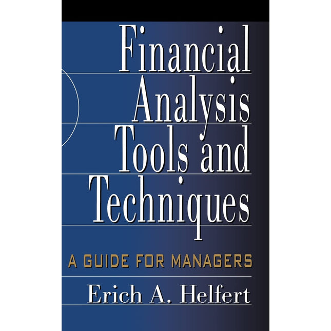 Financial Analysis Tools and Techniques: A Guide for Managers