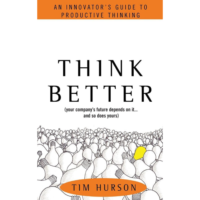 Think Better: An Innovator's Guide to Productive Thinking