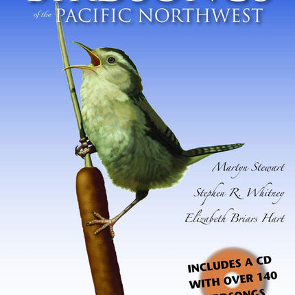 Birdsongs of the Pacific Northwest: A Fieldguide and Audio CD