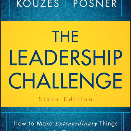 The Leadership Challenge: How to Make Extraordinary Things Happen in Organizations
