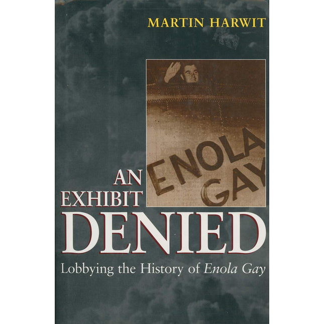 An Exhibit Denied: Lobbying the History of Enola Gay