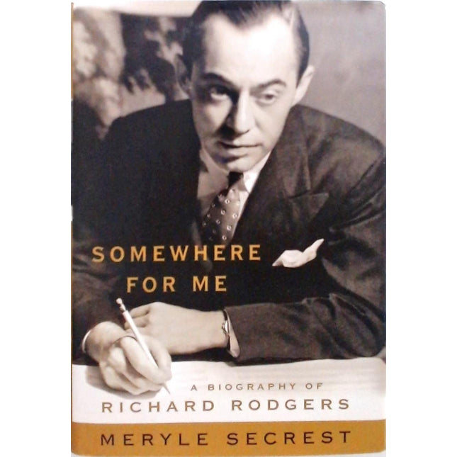 Somewhere for Me: A Biography of Richard Rodgers