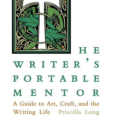 The Writer's Portable Mentor: A Guide to Art, Craft, and the Writing Life, Second Edition