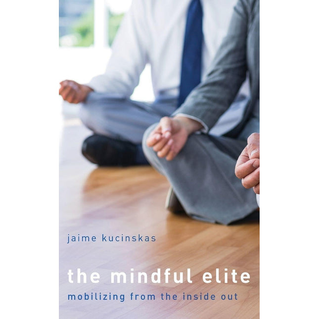 The Mindful Elite: Mobilizing from the Inside Out