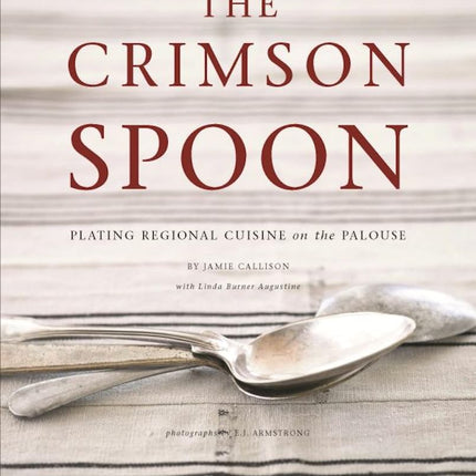 The Crimson Spoon: Plating Regional Cuisine on the Palouse