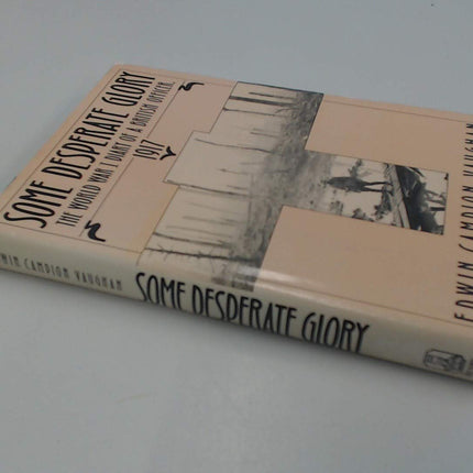 Some Desperate Glory: The World War I Diary of a British Officer, 1917