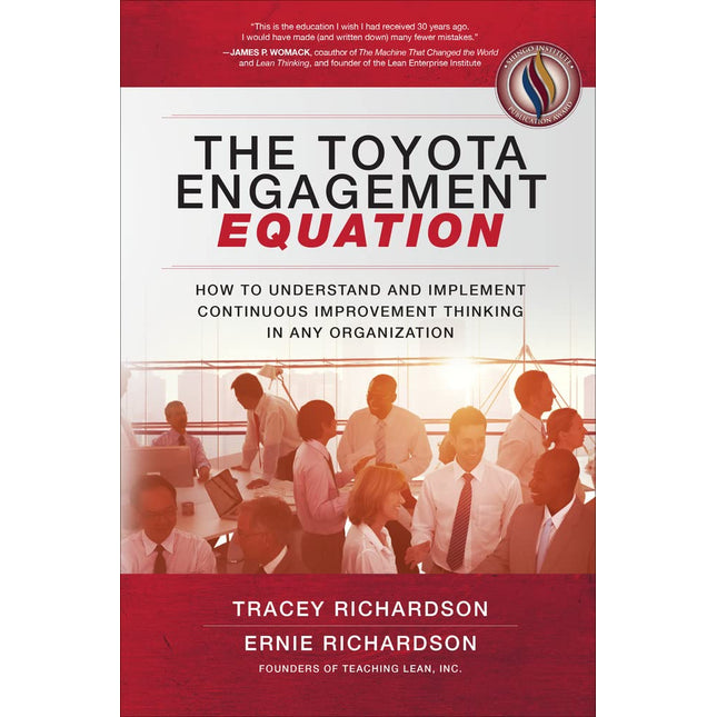 The Toyota Engagement Equation: How to Understand and Implement Continuous Improvement Thinking in Any Organization