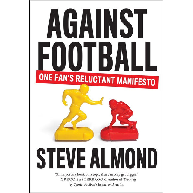 Against Football: One Fan's Reluctant Manifesto