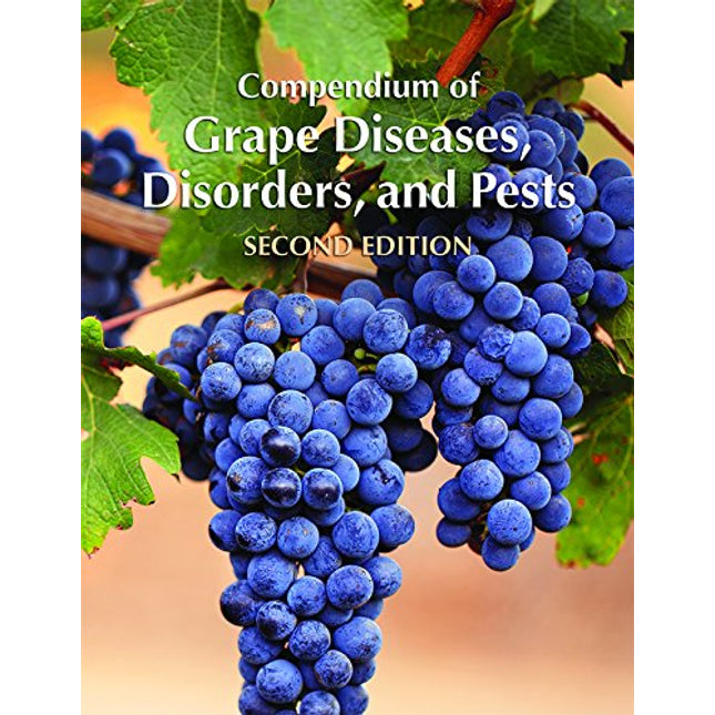 Compendium of Grape Diseases, Disorders, and Pests, Second Edition