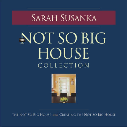The Not So Big House Collection