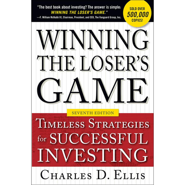 Winning the Loser's Game, Seventh Edition: Timeless Strategies for Successful Investing