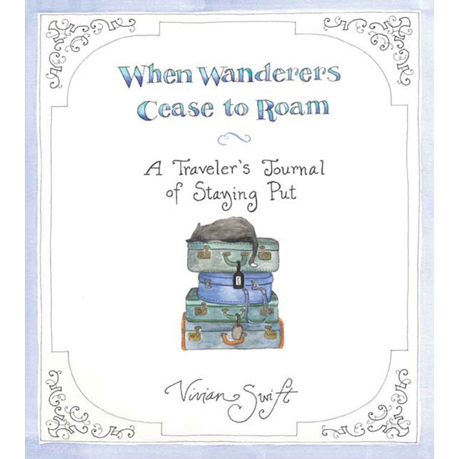 When Wanderers Cease to Roam: A Traveler's Journal of Staying Put