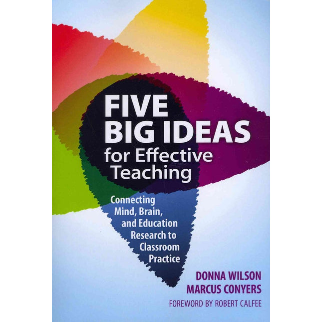 Five Big Ideas for Effective Teaching: Connecting Mind, Brain, and Education Research to Classroom Practice
