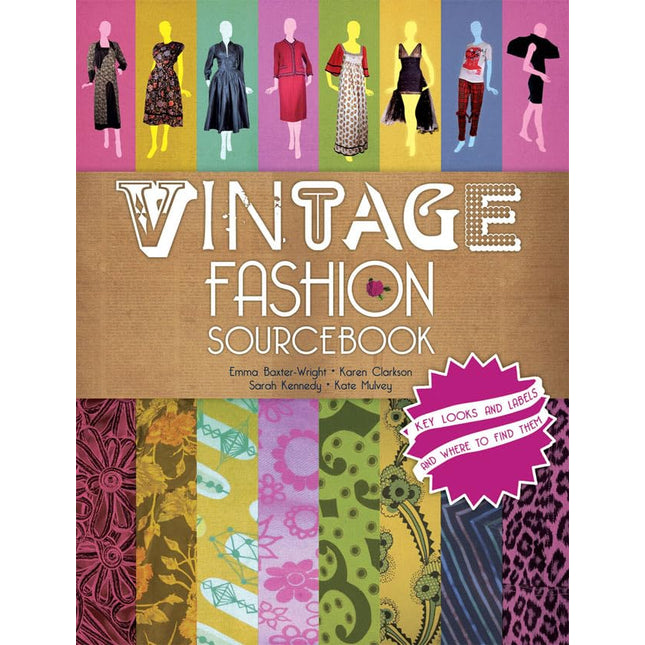 Vintage Fashion Sourcebook: Key Looks and Labels and Where to Find Them